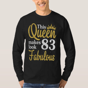 This Queen Makes 83 Years Look Fabulous Birthday H T-Shirt
