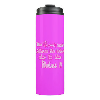 This queen never follows the hot pink thermal tumbler
