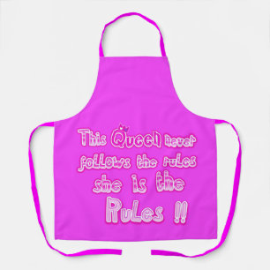 This queen never follows the rules pink apron