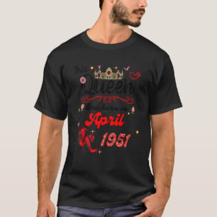 This Queen Was Born in April 1951 April birthday W T-Shirt