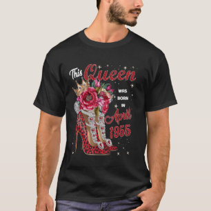 This Queen Was Born in April 1955 April birthday W T-Shirt