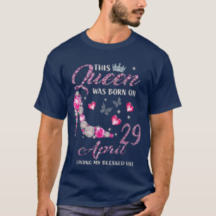 This Queen Was Born In April 29 Living My Blessed  T-Shirt