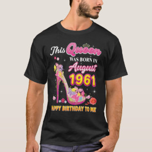 This Queen Was Born In August 1961 Happy Birthday  T-Shirt
