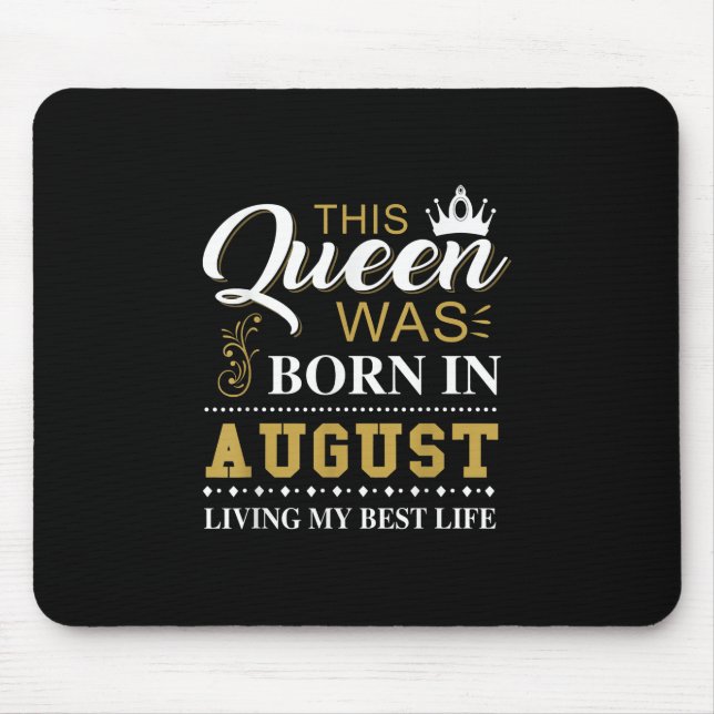 This Queen Was Born In August Birthday Gift Mouse Pad (Front)