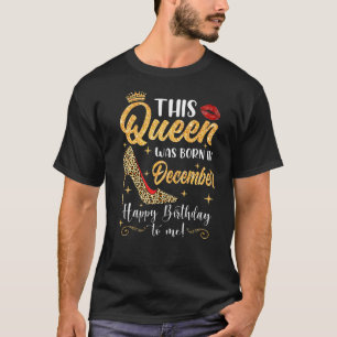This Queen Was Born In December Birthday Cute Girl T-Shirt