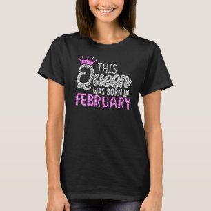 This Queen Was Born in February Birthday pink diam T-Shirt
