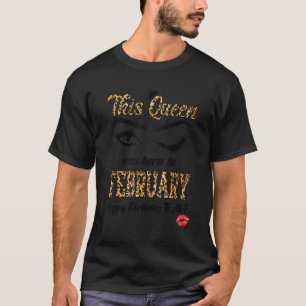 This Queen Was Born In February Leopard Brithday G T-Shirt