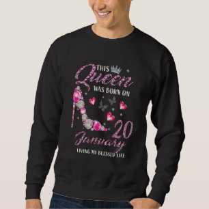 This Queen Was Born In January 20 Living My Blesse Sweatshirt
