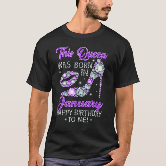This Queen Was Born In January Happy Birthday To M T-Shirt (Front)