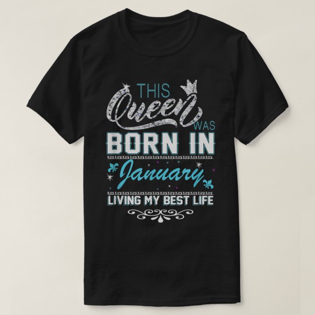 This Queen Was Born In January Living My Best Life T-Shirt (Design Front)