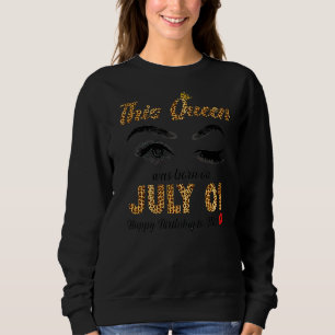 This Queen Was Born In July 01 Happy Birthday To M Sweatshirt