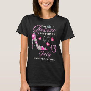 This Queen Was Born In July 13 Living My Blessed L T-Shirt
