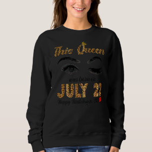 This Queen Was Born In July 22 Happy Birthday To M Sweatshirt
