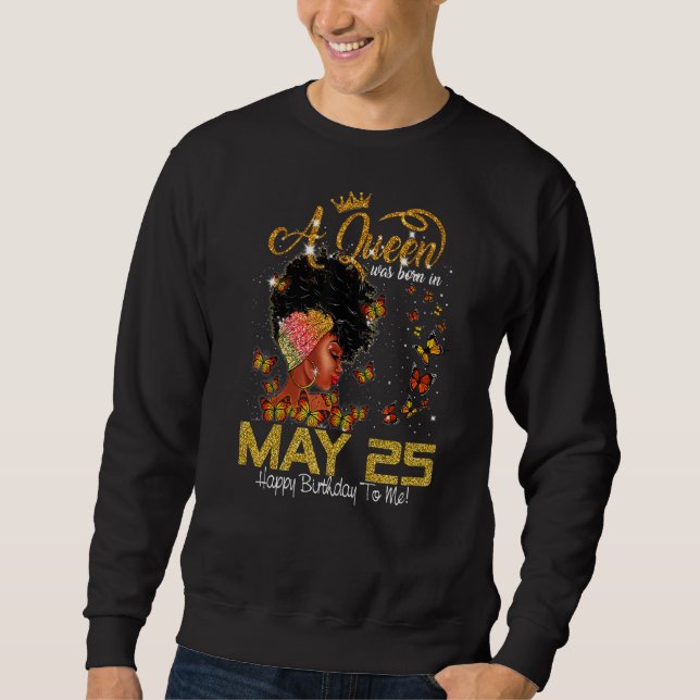 This Queen Was Born In July 25 Happy Birthday To M Sweatshirt (Front)