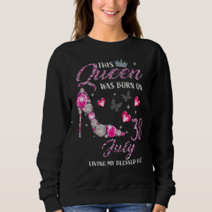 This Queen Was Born In July 38 Living My Blessed L Sweatshirt