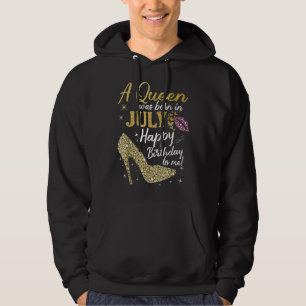 This Queen Was Born In July  A Queen Was Born In J Hoodie