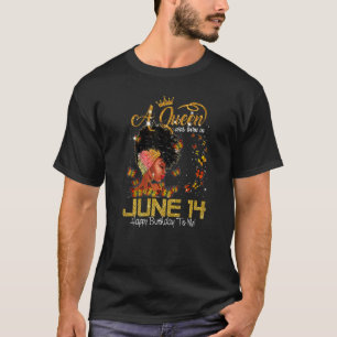 This Queen Was Born In June 14 Happy Birthday To M T-Shirt