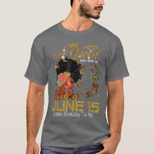 This Queen Was Born In June 15 Happy Birthday To M T-Shirt