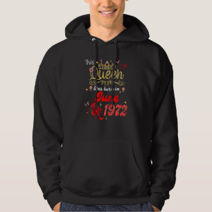 This Queen Was Born In June 1972 June Birthday Wom Hoodie