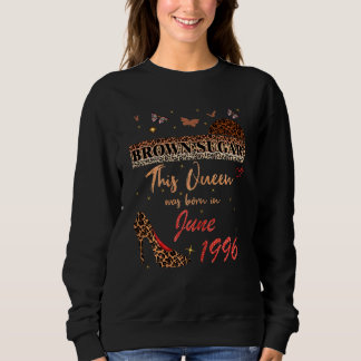 This Queen Was Born In June 1996 Brown Sugar Birth Sweatshirt