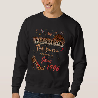 This Queen Was Born In June 1996 Brown Sugar Birth Sweatshirt