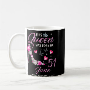 This Queen Was Born In June 51 Living My Blessed L Coffee Mug