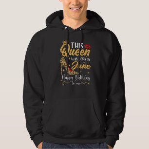 This Queen Was Born In June Birthday Cute Girl Wom Hoodie