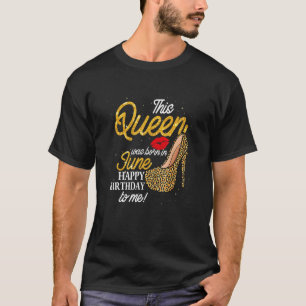 This Queen Was Born In June Birthday High Heel Leo T-Shirt