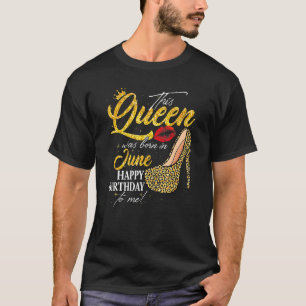 This Queen Was Born In June Birthday High Heel Leo T-Shirt