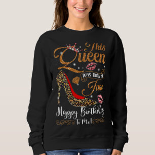This Queen Was Born In June Happy Birthday To Me L Sweatshirt