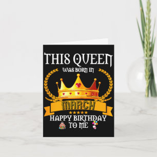 This queen was born in march funny mar birthday card