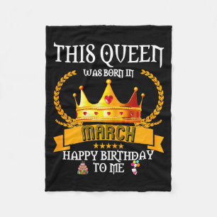 This queen was born in march funny mar birthday fleece blanket