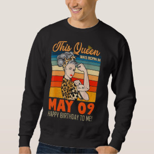 This Queen Was Born In May 09 Happy Birthday To Me Sweatshirt