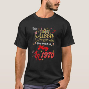 This Queen Was Born In May 1970 May Birthday Women T-Shirt