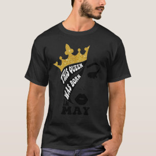 This Queen Was Born In May Cute Queen Woman Face B T-Shirt