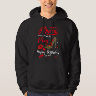 This Queen Was Born In May Happy Birthday To Me Wo Hoodie