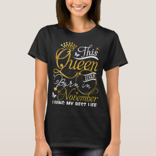 This queen was born in november living my best lif T-Shirt