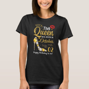 This Queen Was Born In October 2nd Happy Birthday  T-Shirt