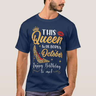 This Queen Was Born In October Birthday Cute Girl  T-Shirt