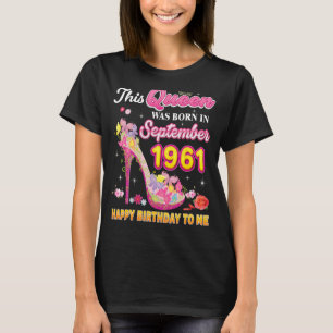 This Queen Was Born In September 1961 Happy Birthd T-Shirt