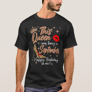 This Queen Was Born In September Happy Birthday To T-Shirt