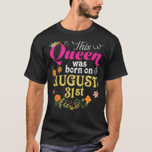 This Queen Was Born On August 31st Happy Birthday  T-Shirt