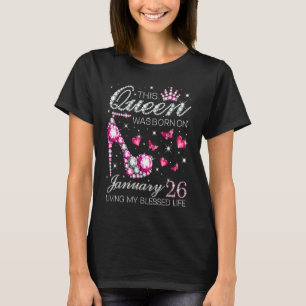 This Queen Was Born on January 26 Living My Blesse T-Shirt