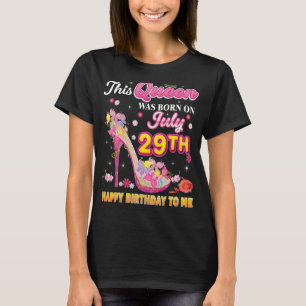 This Queen Was Born On July 29 29th Happy Birthday T-Shirt