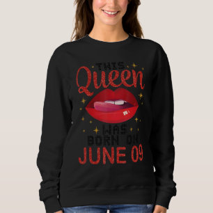 This Queen Was Born On June 09 Happy Birthday To M Sweatshirt