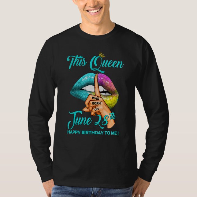 This Queen Was Born On June 28th Happy Birthday To T-Shirt (Front)