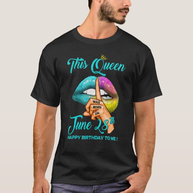 This Queen Was Born On June 28th Happy Birthday To T-Shirt (Front)