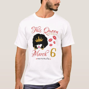This Queen Was Born On March 6 Living My Blessed L T-Shirt