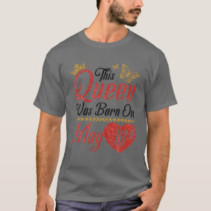 This Queen Was Born On May 16Th Happy Birthday To T-Shirt
