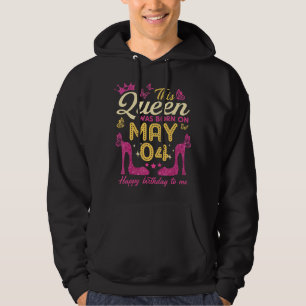 This Queen Was Born On May 4th Queens Happy Birth Hoodie
